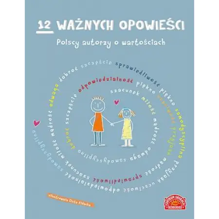 12 ważnych opowieści. Polscy autorzy o wartościach, dla dzieci