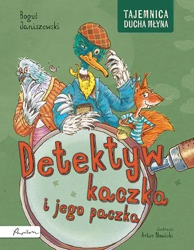 Książka - Detektyw kaczka i jego paczka. Tajemnica Ducha Młyna