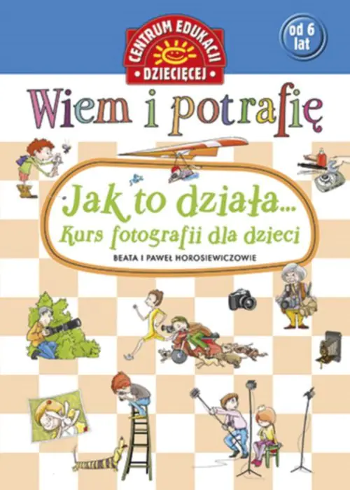 Książka - Wiem i potrafię... Jak to działa... Kurs fotografii dla dzieci