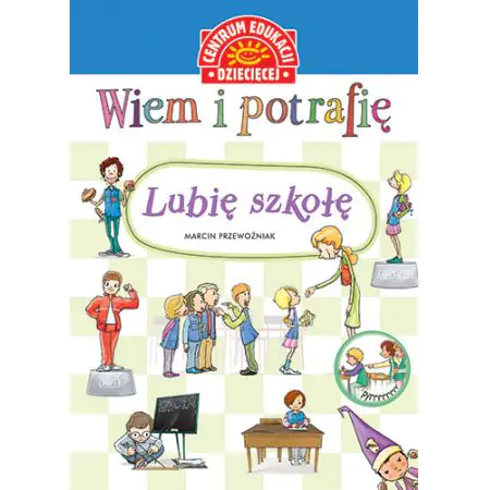 Wiem i potrafię. Lubię szkołę