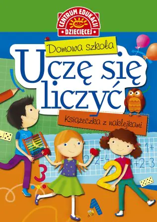 Książka - Domowa szkoła. Uczę się liczyć. Książeczka z nalepkami