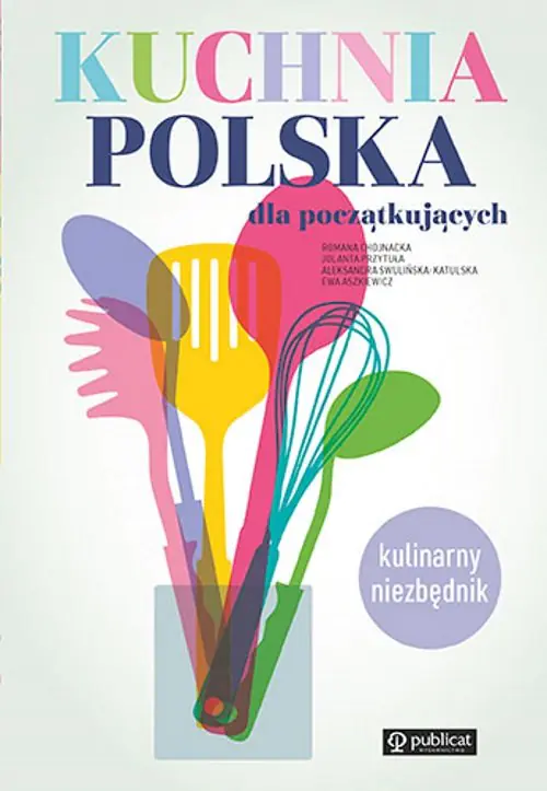 Książka - Kuchnia polska dla początkujących. Kulinarny niezbędnik