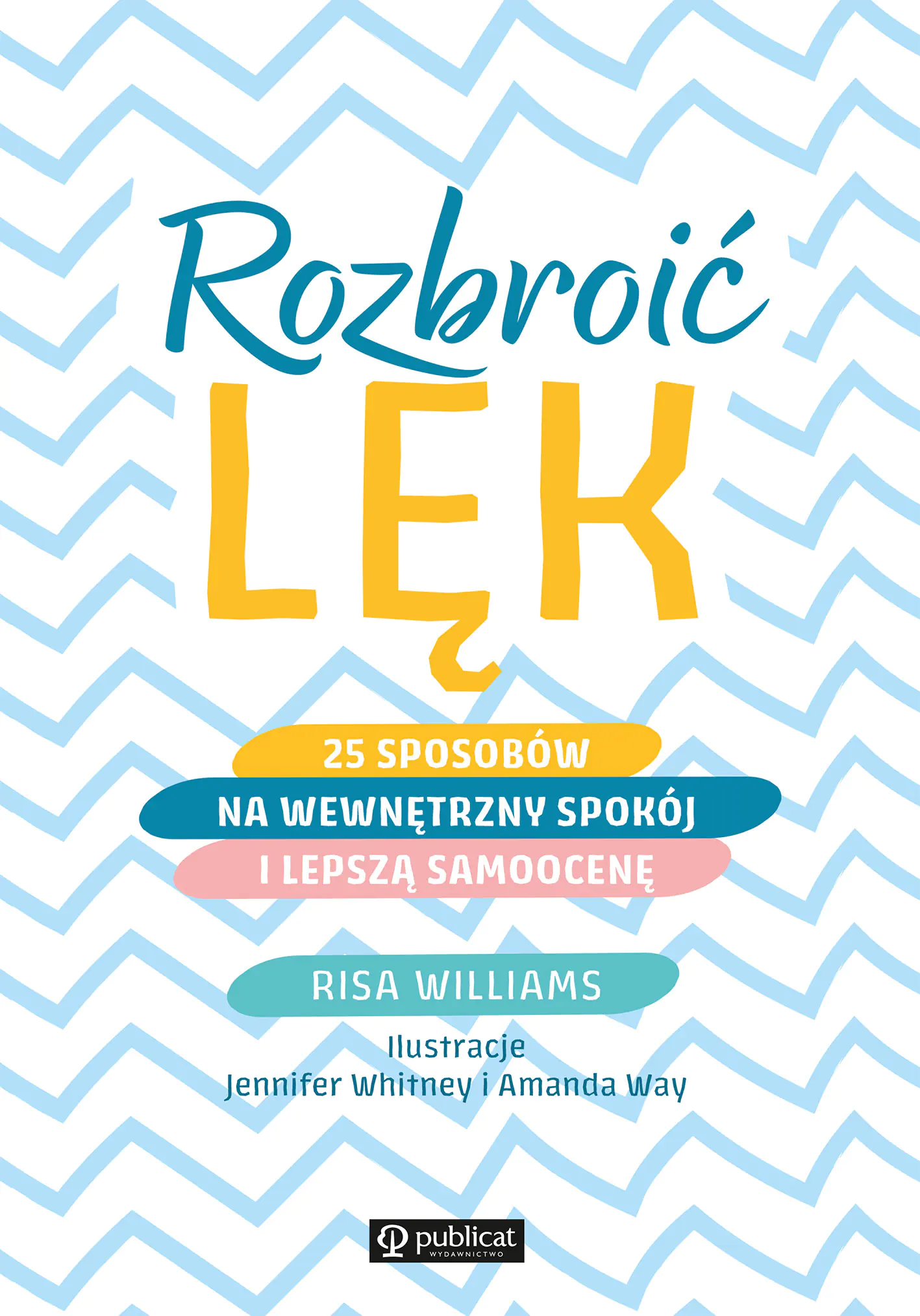 Książka - Rozbroić lęk. 25 sposobów na wewnętrzny spokój i lepszą samoocenę