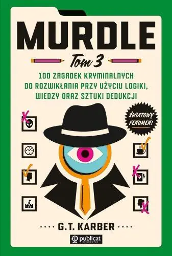 Książka - 100 zagadek kryminalnych do rozwikłania przy użyciu logiki, wiedzy oraz sztuki dedukcji. Murdle. Tom 3