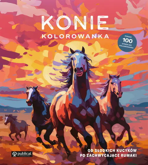 Książka - Konie. Kolorowanka. Od słodkich kucyków po zachwycające rumaki