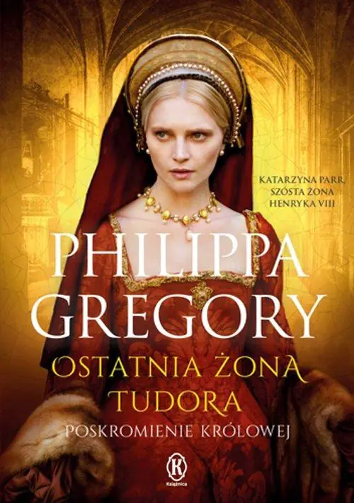 Książka - Ostatnia żona Tudora. Poskromienie królowej. Tudorzy. Tom 6