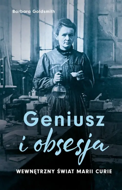 Książka - Geniusz i obsesja. Wewnętrzny świat Marii Curie
