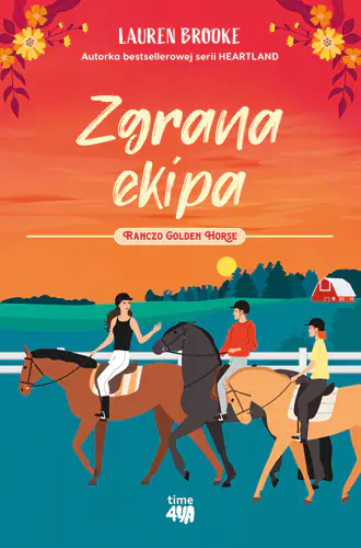 Książka - Zgrana ekipa. Ranczo Golden Horse. Tom 3