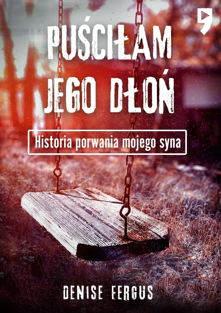 Książka - Puściłam jego dłoń. Historia porwania mojego syna