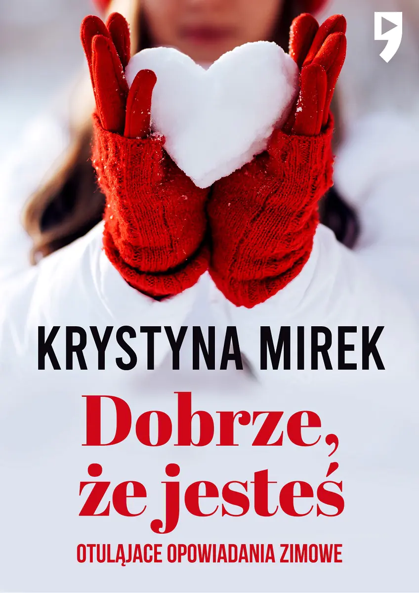 Książka - Dobrze, że jesteś. Otulające opowiadania zimowe