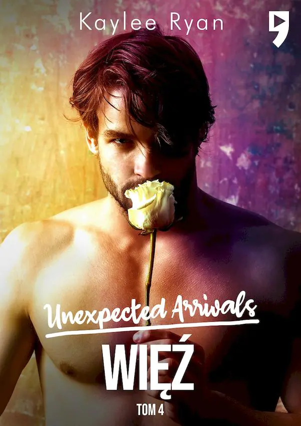Książka - Unexpected Arrivals. Więź. Tom 4