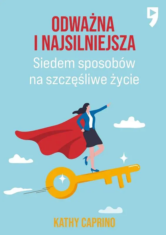 Książka - Odważna i najsilniejsza. Siedem sposobów na szczęśliwe życie zawodowe