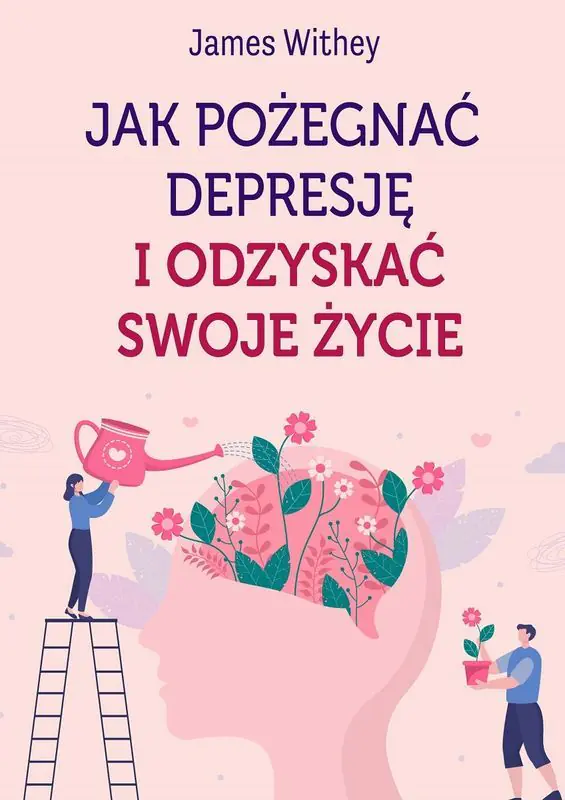 Książka - Jak pożegnać depresję i odzyskać swoje życie