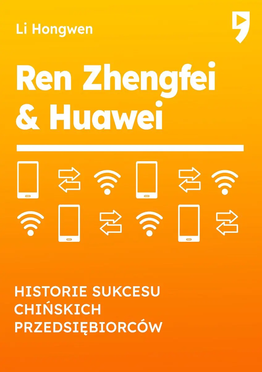 Książka - Ren Zhengfei & Huawei. Historie sukcesu chińskich przedsiębiorców