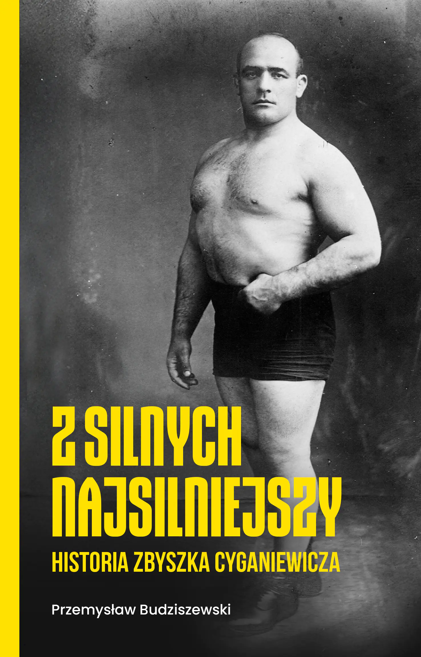 Książka - Z silnych najsilniejszy. Historia Zbyszka Cyganiewicza