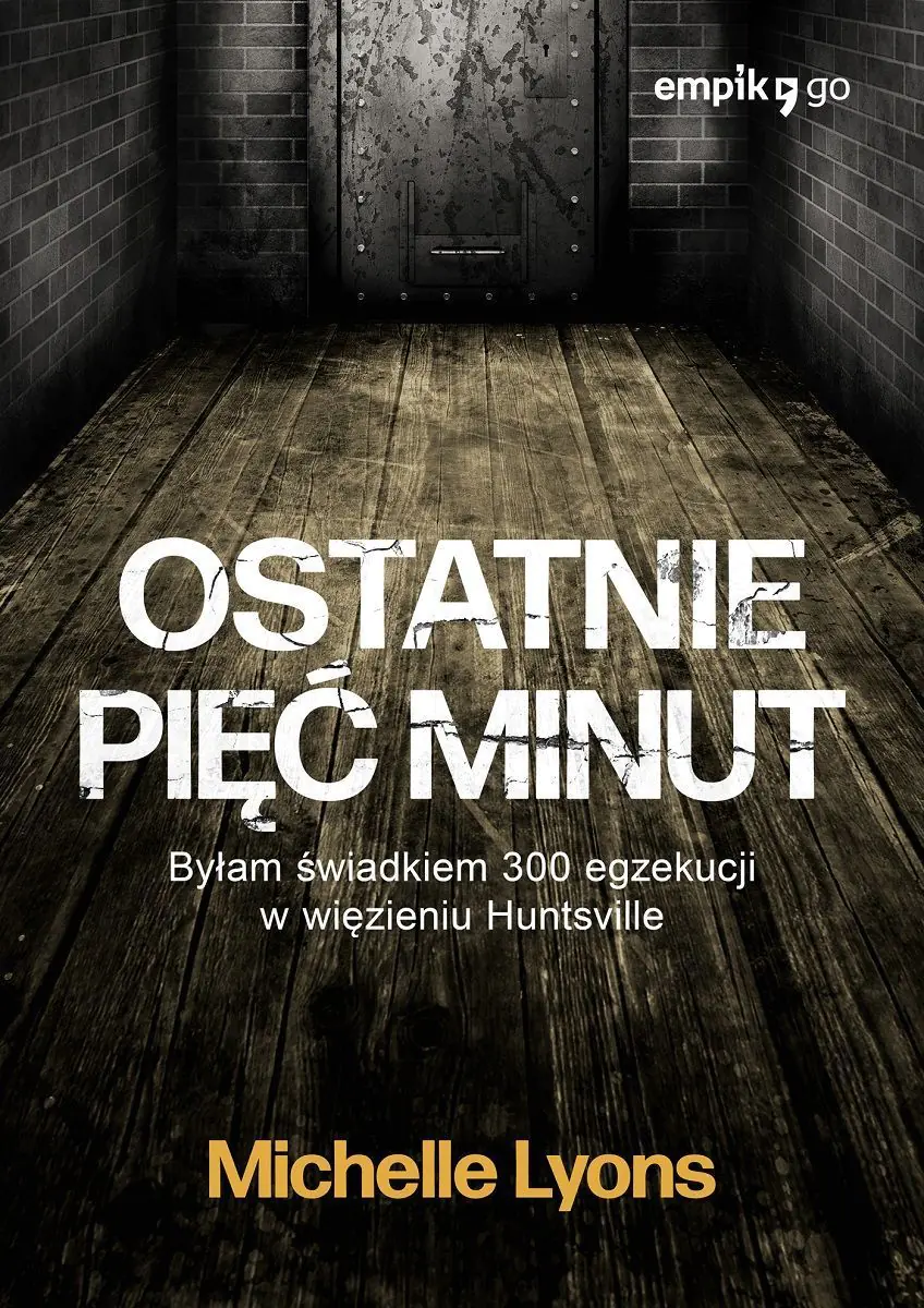 Książka - Ostatnie pięć minut. Byłam świadkiem 300 egzekucji w więzieniu Huntsville