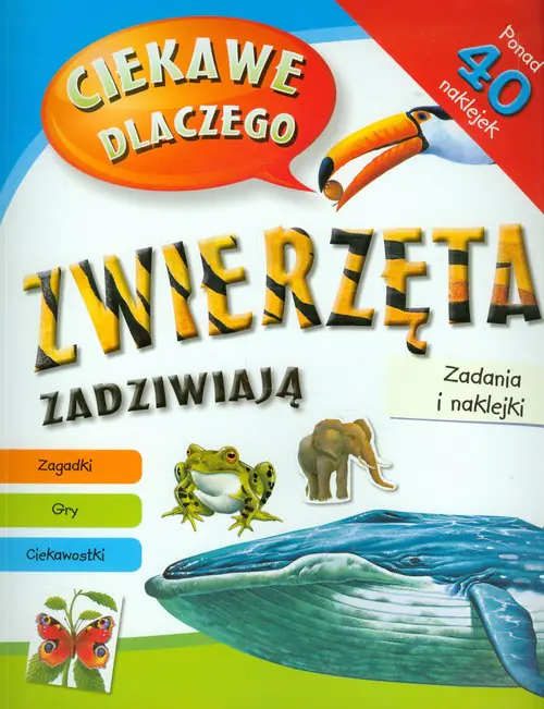 Książka - Ciekawe dlaczego zwierzęta zadziwiają