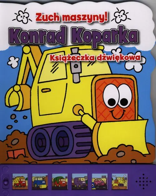 Książka - Zuch maszyny! Konrad Koparka. Książeczka dźwiękowa