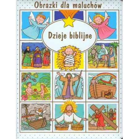 Obrazki dla maluchów. Dzieje biblijne