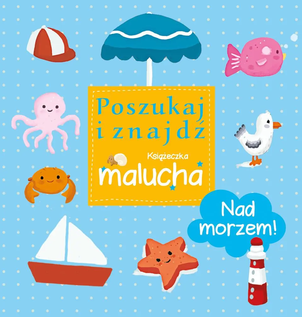Książka - Nad morzem! Poszukaj i znajdź. Książeczka malucha