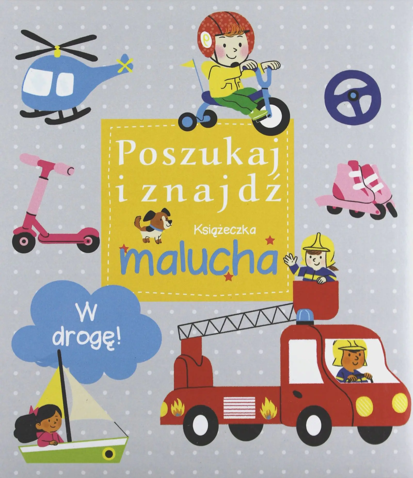 Książka - W drogę! Poszukaj i znajdź. Książeczka malucha