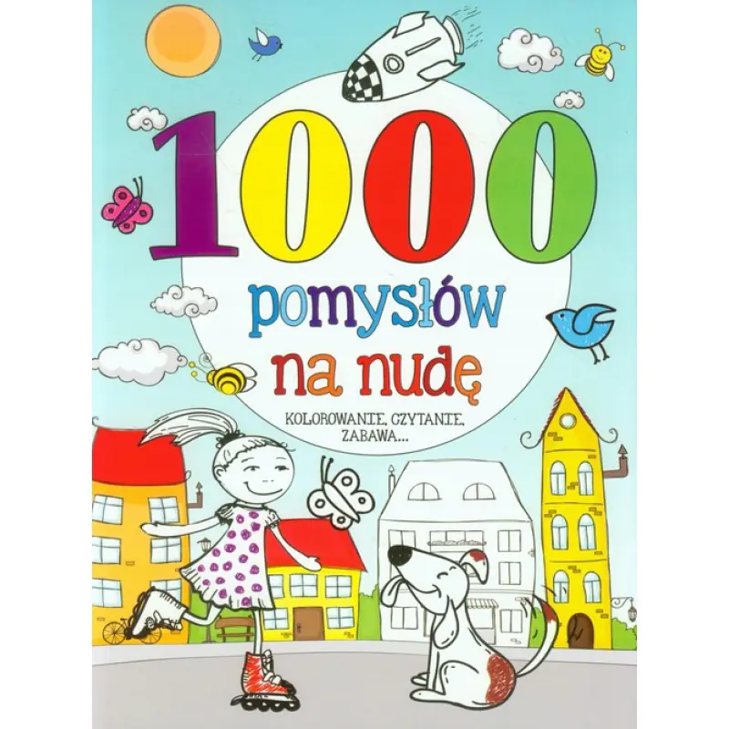 Książka - 1000 pomysłów na nudę. Kolorowanie, czytanie, zabawa