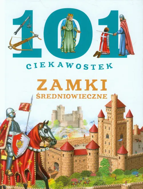 Książka - 101 ciekawostek. Zamki średniowieczne