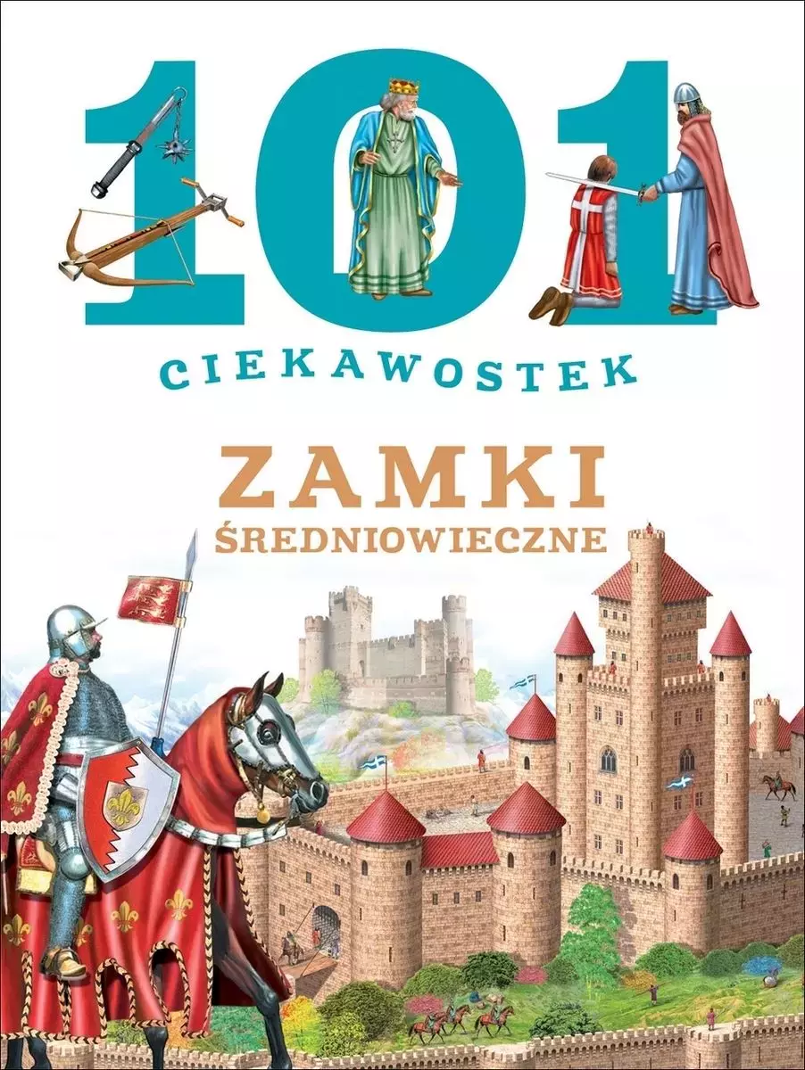 Książka - 101 ciekawostek. Zamki średniowieczne