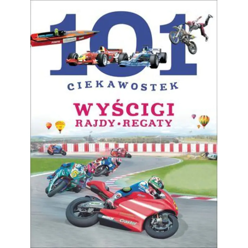 Książka - 101 ciekawostek. Wyścigi. Rajdy. Regaty