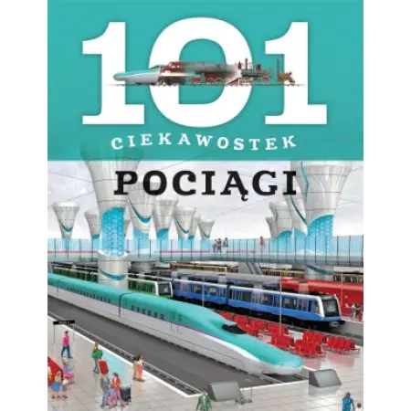 Książka - 101 ciekawostek. Pociągi
