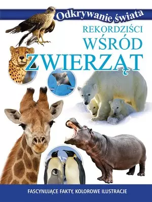 Książka - Odkrywanie świata. Rekordziści wśród zwierząt