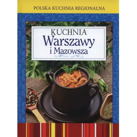 Polska kuchnia regionalna. Kuchnia Warszawy i Mazowsza