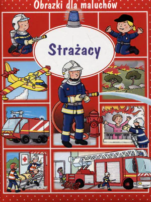 Książka - Obrazki dla maluchów. Strażacy