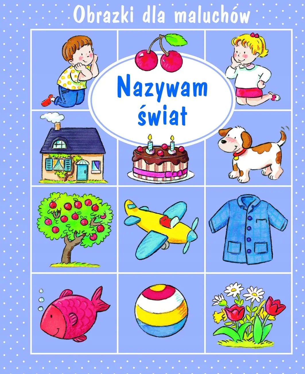 Książka - Obrazki dla maluchów. Nazywam świat