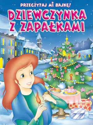 Książka - Przeczytaj mi bajkę! Dziewczynka z zapałkami