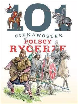 Książka - 101 ciekawostek Polscy rycerze