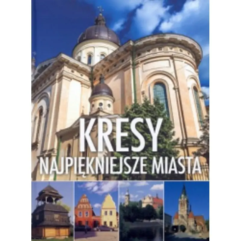 Książka - Kresy. Najpiękniejsze miasta