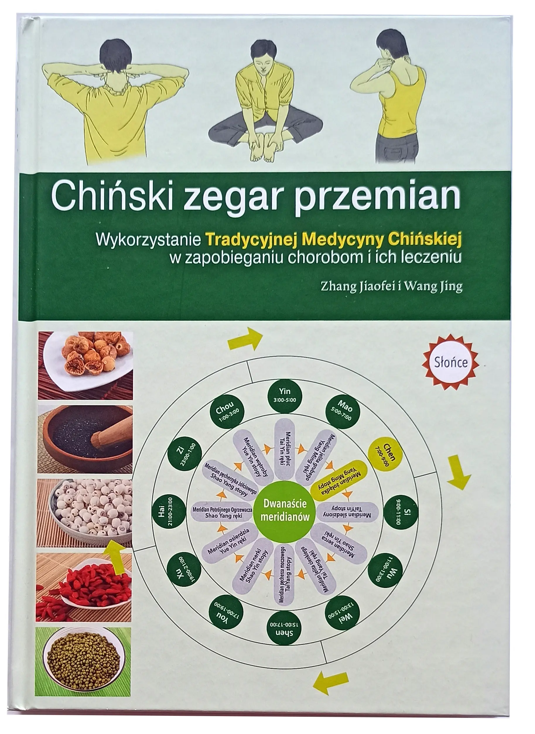Książka - CHIŃSKI ZEGAR PRZEMIAN. WYKORZYSTANIE TRADYCYJNEJ MEDYCYNY CHIŃSKIEJ W ZAPOBIEGANIU CHOROBOM I ICH LECZENIU.