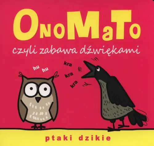 Książka - OnoMaTo, czyli zabawa dźwiękami. Ptaki dzikie