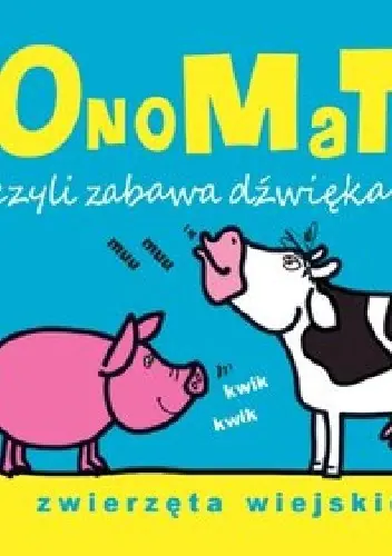 Książka - OnoMaTo czyli zabawa dźwiękami. Zwierzęta wiejski