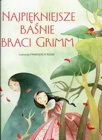 Najpiękniejsze baśnie Braci Grimm