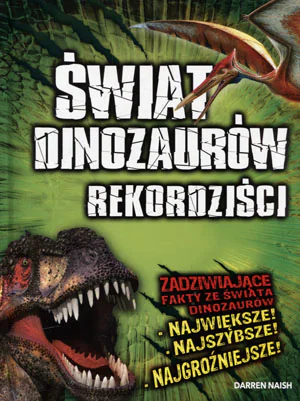 Książka - Świat dinozaurów. Rekordziści
