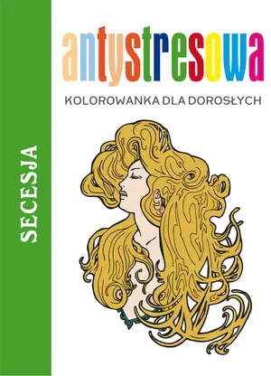 Książka - Antystresowa kolorowanka dla dorosłych. Secesja