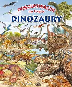 Książka - Poszukiwacze na tropie. Dinozaury