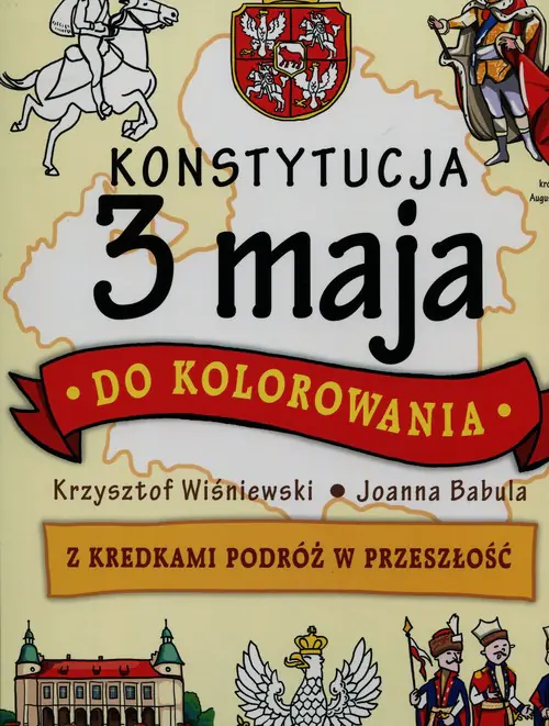 Książka - Konstytucja 3 maja do kolorowania. Z kredkami w podróż w przeszłość