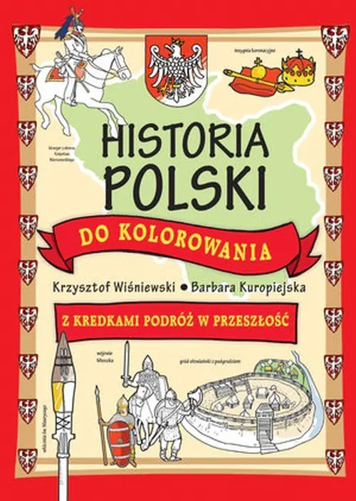 Książka - Historia Polski do kolorowania. Z kredkami podróż w przeszłość