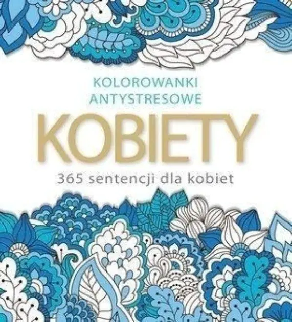 Książka - Kolorowanki antystresowe Kobiety 365 sentencji