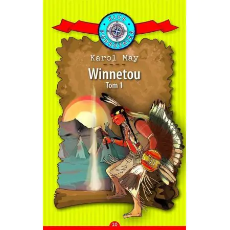 Winnetou. Klub Podróżnika. Tom 10.Część 1