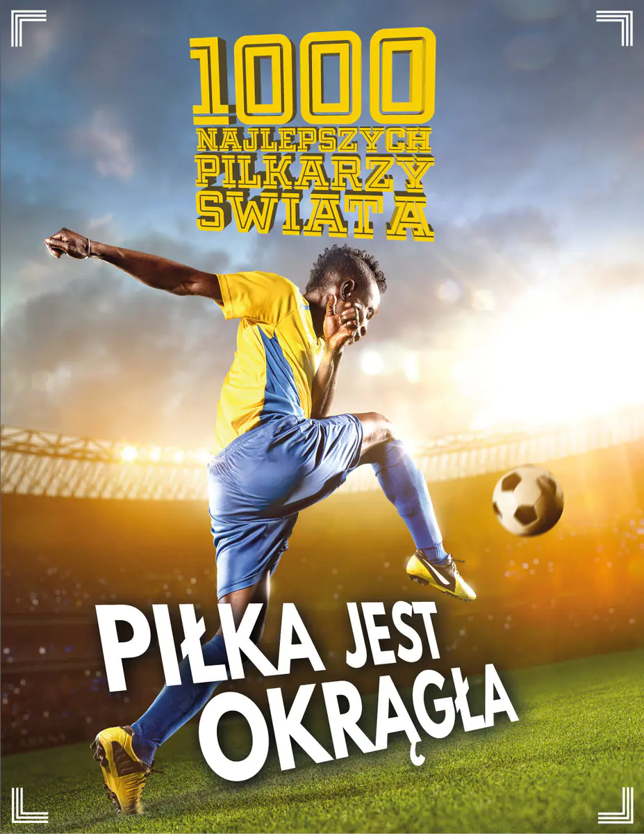 Książka - 1000 najlepszych piłkarzy świata. Piłka jest okrągła