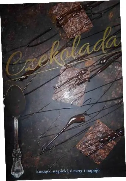 Książka - Czekolada. Kuszące wypieki, desery i napoje